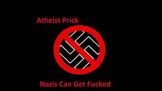 Nazis Can Get Fucked by Atheist Prick