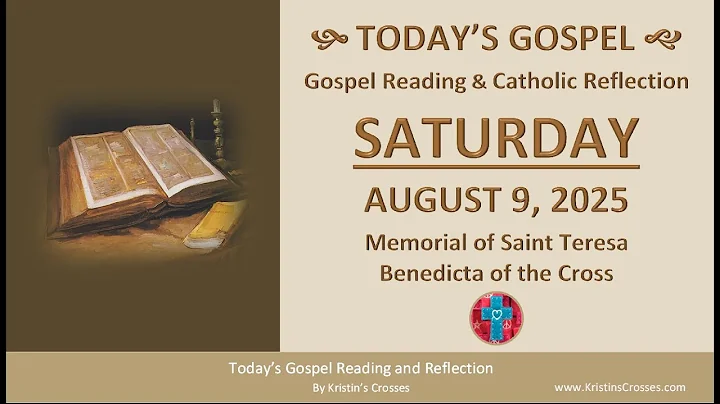 Today's Gospel Reading & Catholic Reflection • Saturday, August 9, 2025