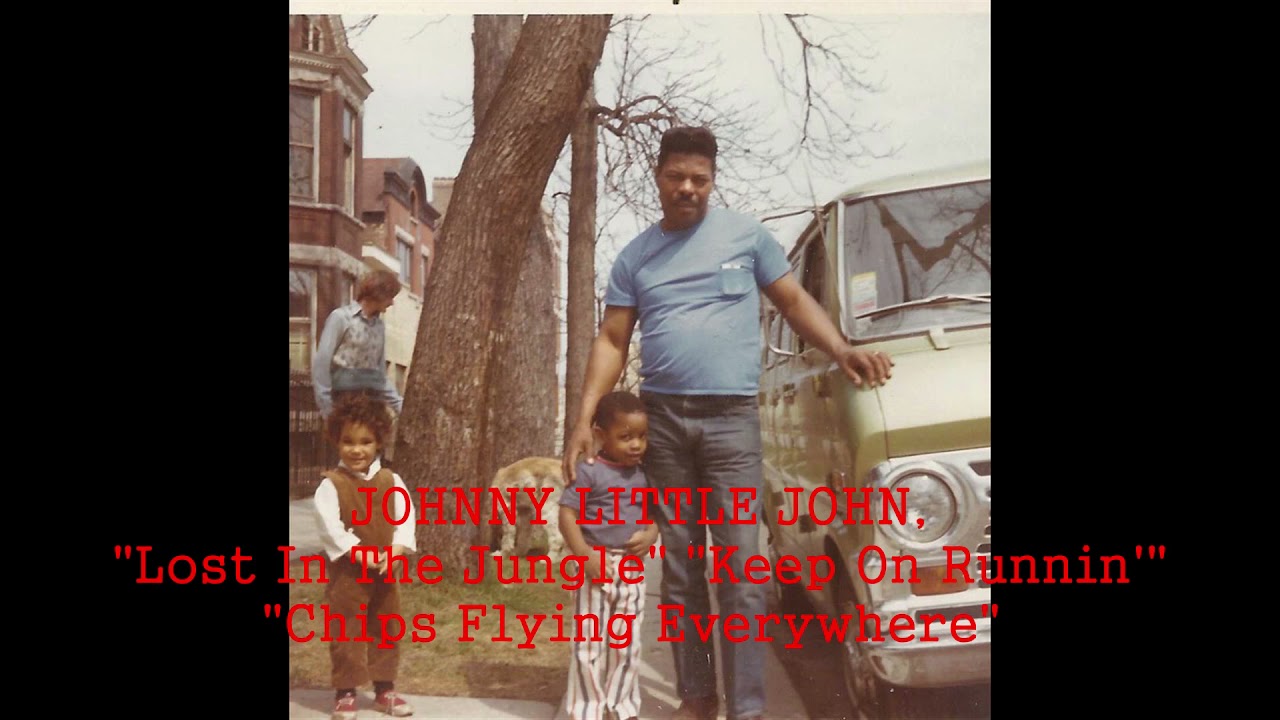 ■ JOHNNY LITTLE JOHN - "Lost In The Jungle" "Chips Flying Everywhere" "Keep On Runnin'"