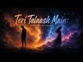 Teri Talaash Main | Urdu/Hindi Deep House Fusion | A Cosmic Love Journey by D-MAS