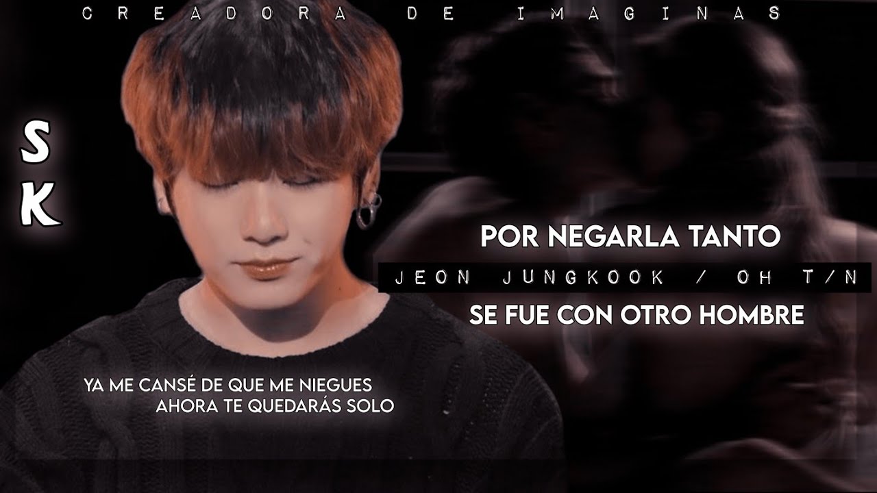 --❝Por Negarla Tanto Se Fue Con Otro Hombre❞-- Imagina Con Jeon Jungkook {Cap.Único} ~Special 20K~