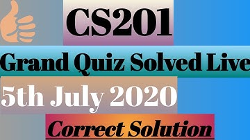 CS201|| Grand Quiz|| 5th June Solved Live|| Correct Solution||Spring 2020||VU||ISI LEARNING