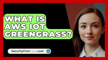 What Is AWS IoT Greengrass? - SecurityFirstCorp.com
