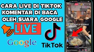 CARA LIVE TIKTOK KOMENTAR DI BACA OLEH GOOGLE MENGGUNAKAN HP 2023