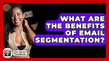 What Are the Benefits of Email Segmentation? - TheEmailToolbox.com