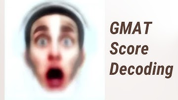 Mastering the GMAT: Decoding the Scores!