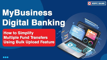 How to Simplify Multiple Fund Transfers Using Bulk Upload Feature with MyBusiness Digital Banking