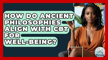 How Do Ancient Philosophies Align With CBT For Well-being? - CBT Toolkit