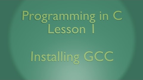 Programing in C Lesson 1 - Install GCC
