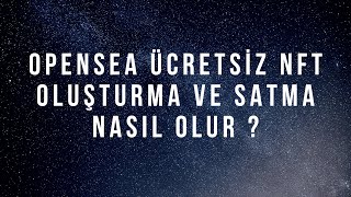 Opensea Üceretsiz NFT Oluşturma & Ücretsiz Satma Opensea Üceretsiz NFT Oluşturma & Ücretsiz Satma