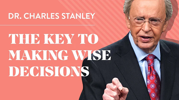 The Key to Making Wise Decisions  Dr. Charles Stan...