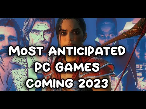 Most Anticipated PC Games Coming 2023 - YouTube