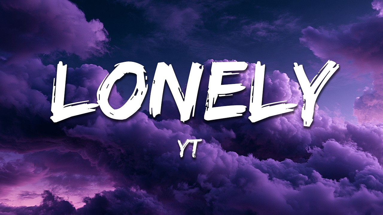 Watch YT - Lonely (Lyrics) on YouTube Watch YT - Lonely (Lyrics) on YouTube