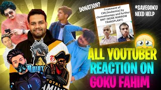 ALL Big YOUTUBERS REACTION ON GOKU FAHIM? FULL EXPLAN?  GOKU FAHIM को क्या हुआ है? BY SNG NEERAJ