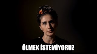Benim De Söyleyeceklerim Var. Çünkü; Ölmek Istemiyorum 