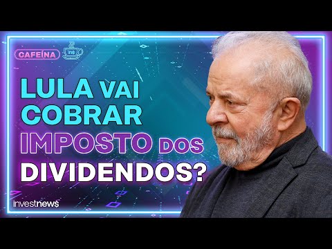 Como fica a tributação de dividendos com governo Lula?