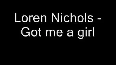 Loren Nichols - Got me a girl