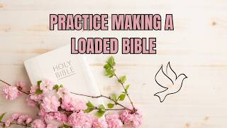 🕊 PRACTICE MAKING A LOADED BIBLE 🕊