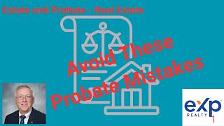 Common Probate Real Estate Mistakes Families Make