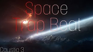 Space Trap Beat | Caustic 3