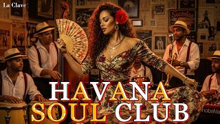 Havana Soul Mix 💃 Cuban Music, Son Cubano &amp; Latin Jazz | Buena Vista Style | La Clave