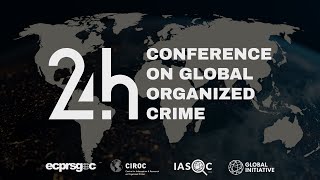 24 hour Conference on Global Organized Crime