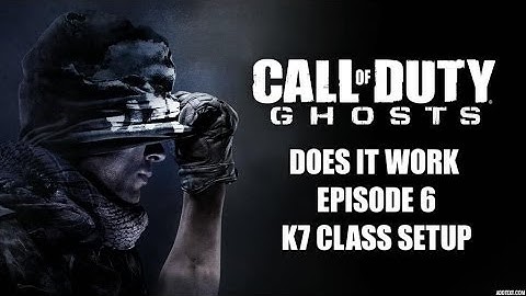 COD GHOSTS: EPISODE 6 "DOES IT WORK?" BEST CLASS SETUP K7 CLASS SETUP