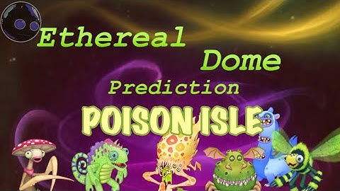 Ethereal Dome full song prediction so far (POISON ISLE) [my singing monsters] @GHOSTYMPA 