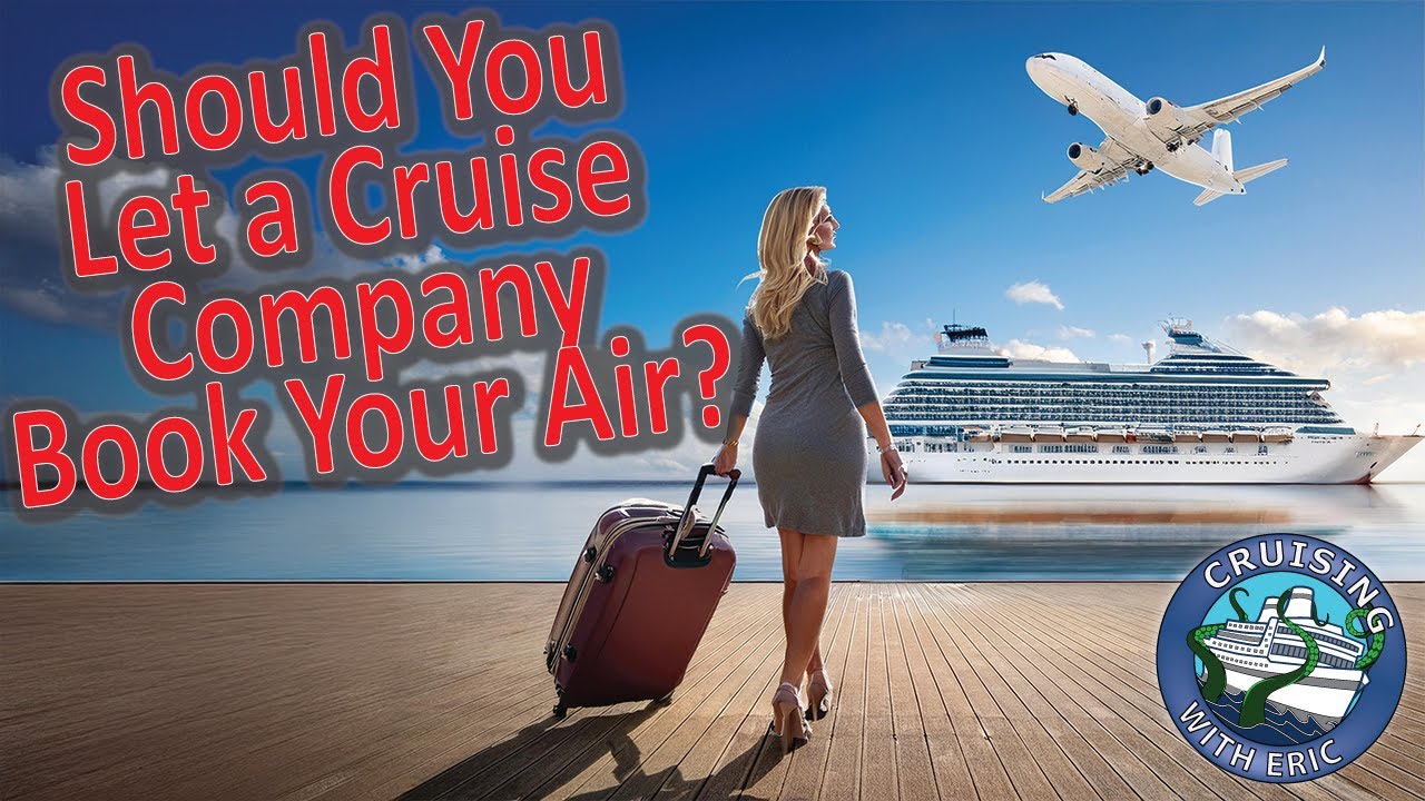 should-you-let-the-cruise-line-book-your-air-youtube