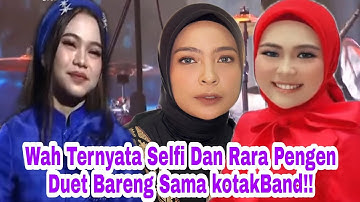 Rara Lida  dan Selfi Lida Pengen Colab Bareng KotakBand!! Berharap Di Kabulkan!
