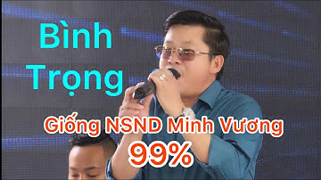 Nghệ Sỹ Bình Trọng Giống NSND Minh Vương 99% Bài Tân Cổ Tặng Đời Chiếc Nón Bài Thơ