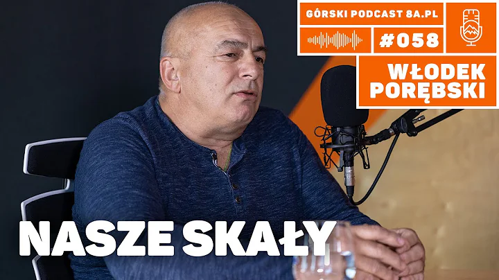 Nasze Skały. Włodzimierz Porębski. Podcast Górski 8a.pl #058