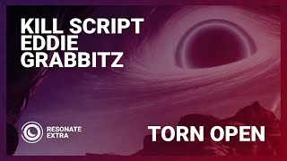 Kill Script Eddie U0026 Grabbitz  Torn Open extended Mix