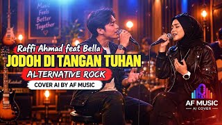 Download lagu Raffi Ahmad feat Bella - jodoh di tangan tuhan | alternative rock | cover ai by AF music 