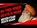 Sadhguru on death - approaching death with grace - Sadhguru