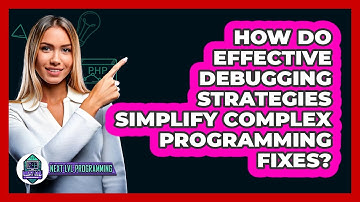 How Do Effective Debugging Strategies Simplify Complex Programming Fixes? - Next LVL Programming