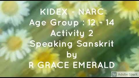 Kidex National Championship Activity 2- Speaking Sanskrit by Grace ( Age group 12-14)