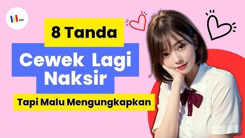 6 Bukti Jelas Wanita Suka Tapi Malu Sama Kamu