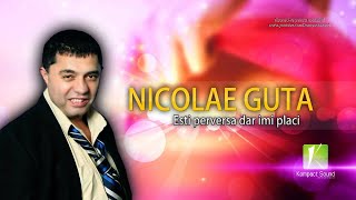 Nicolae Guta - Esti perversa dar imi placi k-play (Manele Hit)noi