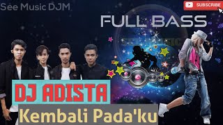 DJ ADISTA KEMBALILAH PADAKU FULL BASS - SLOW DANCE
