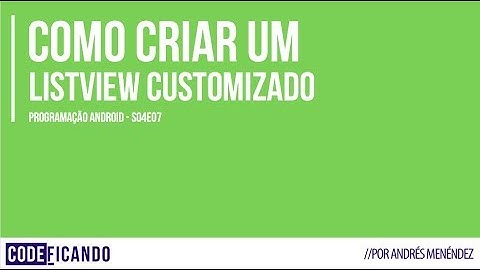 Como criar um ListView customizado - Programação Android (s04e07)