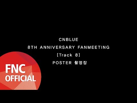 CNBLUE 8TH ANNIVERSARY FANMEETING [Track 8] Teaser Behind