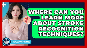 Where Can You Learn More About Stroke Recognition Techniques? | Stroke Support Channel
