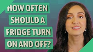 How often should a fridge turn on and off?