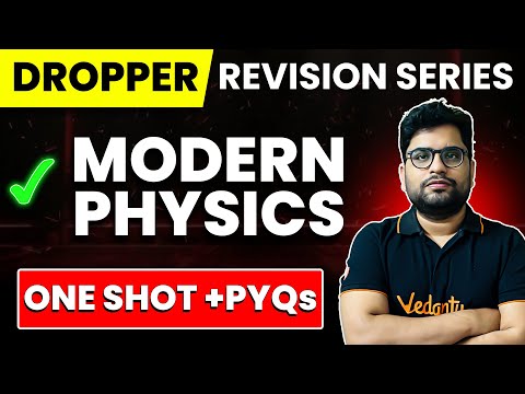 MODERN PHYSICS - One Shot + PYQs | JEE 2025 | Dropper Revision Series | Divakar Sir