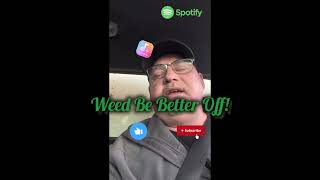 Weed Be Better Off!! #newmusic #weed #follow #indie #music