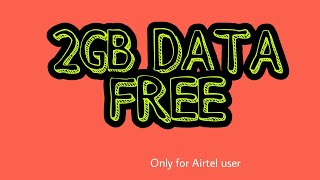 GET 2GB DATA FREE ON AIRTEL SIM CARD ||COOL HACK