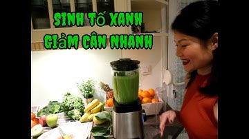 GREEN SMOOTHIE || LÀM SINH TỐ XANH GIẢM CÂN