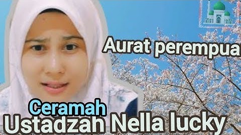 Ceramah ustadzah Nella lucky tentang aurat perempuan 