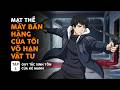MẠT THẾ MÁY BÁN HÀNG CỦA TÔI VÔ HẠN VẬT TƯ | Tập 03: Quy Tắc Sinh Tồn Của Kẻ Mạnh